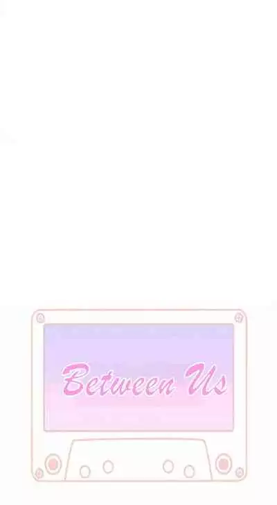 BETWEEN US Ch. 1-30