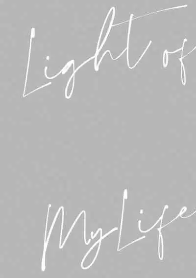 Light of my life | 生命之光 02-03