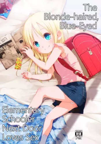 (C96) [Shichiten Battou (Miyasaka Takaji)] Uchi no Tonari no Shougakusei wa Kinpatsu Hekigan Ecchi-zuki | The Blonde-haired, Blue-Eyed Elementary Schooler Next Door Loves Sex [English] =TLL + mrwayne=